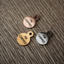 Load image into Gallery viewer, I&#39;m chipped - Tiny microchipped tag charm add on available in Silver, Gold &amp; Rose Gold